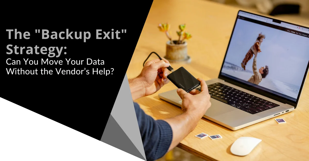 A person plugging an external drive into a laptop, alongside text: The Backup Exit Strategy. Can You Move Your Data Without the Vendor's Help?