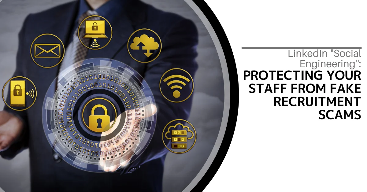 A graphic showing a figure in a suit surrounded by security icons, alongside text about LinkedIn social engineering and fake recruitment scams.