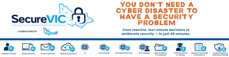 SecureVIC for Business webinar banner: 'You don't need a cyber disaster to have a security problem', a cyber security session for Victorian SMBs by Agile IT.